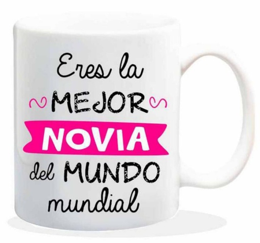 [HL-104] TAZA CERAMICA con Mensaje. "Eres la mejor novia del mundo mundial.".