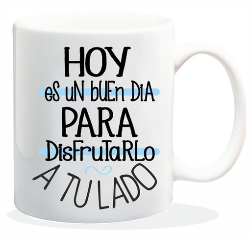 [HL-098] TAZA CERAMICA CON MENSAJE HOY ES UN BUEN DIA PAR